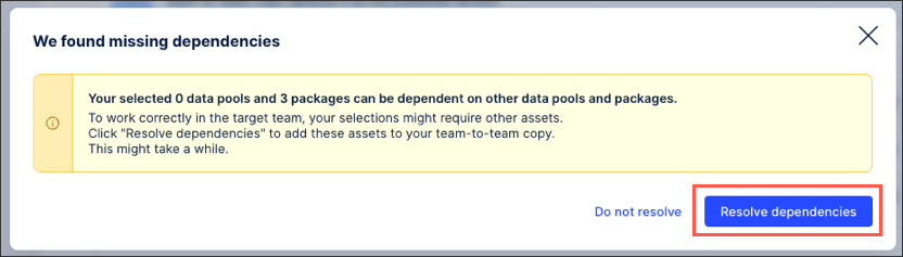 You will be prompted here if any assets you select have missing dependencies. You can attempt to automatically resolve these by clicking ​Resolve dependencies​​.